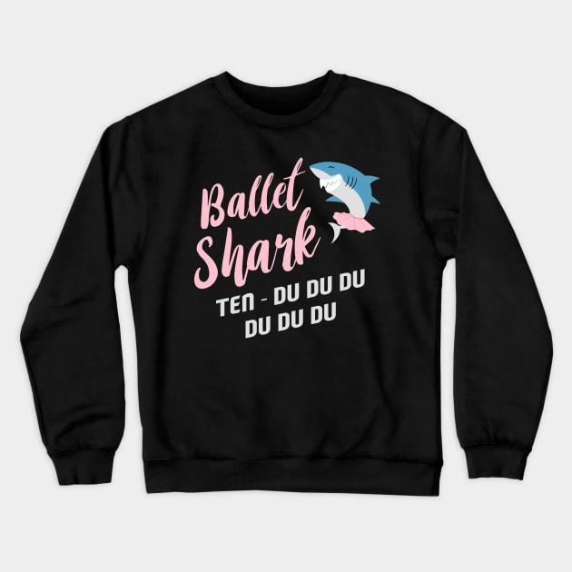 Ballerina Girl T-Shirt I Ballet Shark Teacher Crewneck Sweatshirt by biNutz